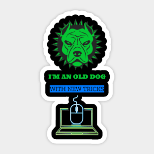 I'm an old dog with new tricks, computers Sticker